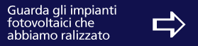 guarda gli impiandi fotovoltaici realizzati
